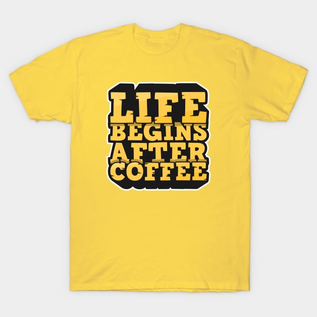 Life Begins After Coffee T-Shirt by alexwestshop